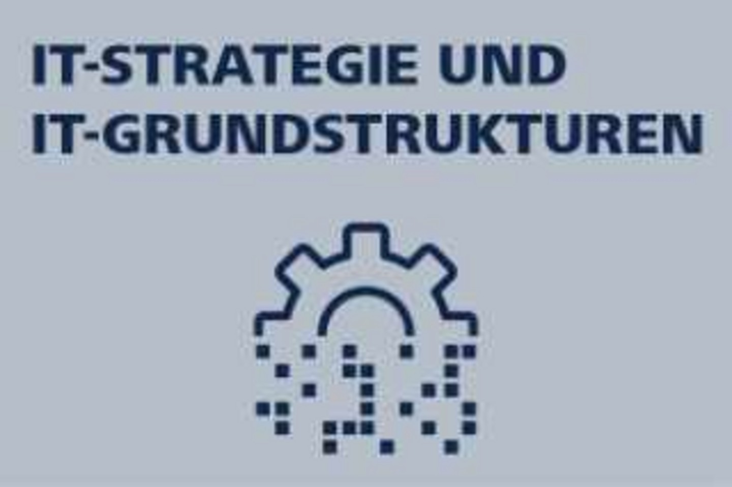 IT-STRATEGIE UND IT-GRUNDSTRUKTUREN